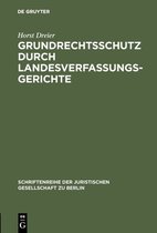 Schriftenreihe der Juristischen Gesellschaft zu Berlin163- Grundrechtsschutz durch Landesverfassungsgerichte