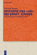 Quellen und Forschungen zur Literatur- und Kulturgeschichte100 (334)- Episteme des "Ur" bei Ernst Jünger