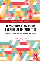 Routledge Research in Journalism- Newsroom-Classroom Hybrids at Universities