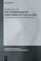 Untersuchungen zur Deutschen Literaturgeschichte163- Die Germanistik und ihre Mittelalter
