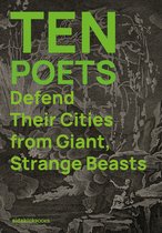 Ten Poets- Ten Poets Defend Their Cities from Giant, Strange Beasts
