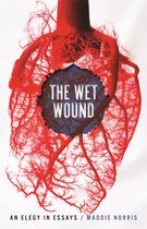 Crux: The Georgia Series in Literary Nonfiction Ser. - The Wet Wound