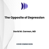 The Opposite of Depression