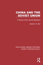 Routledge Library Editions: Soviet Foreign Policy- China and the Soviet Union