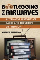 The History of Media and Communication- Bootlegging the Airwaves