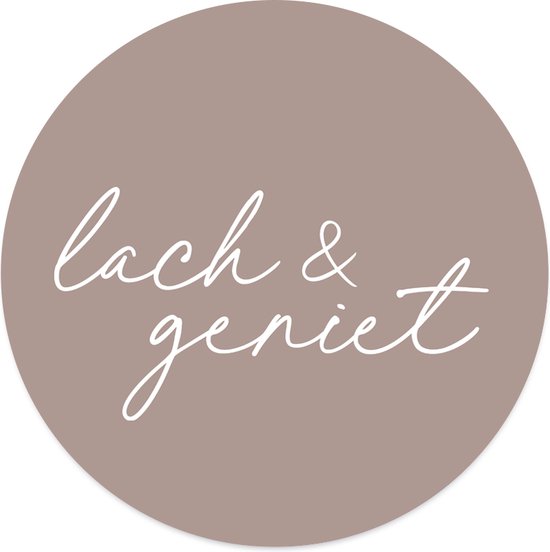 Label2X - Muurcirkel lach & geniet taupe - Ø 30 cm - Forex - Multicolor - Wandcirkel - Rond Schilderij - Muurdecoratie Cirkel - Wandecoratie rond - Decoratie voor woonkamer of slaapkamer