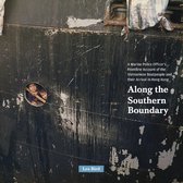 Along the Southern Boundary: A Marine Police Officer's Frontline Account of the Vietnamese Boatpeople and Their Arrival in Hong Kong