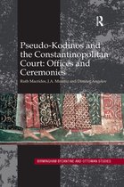 Birmingham Byzantine and Ottoman Studies- Pseudo-Kodinos and the Constantinopolitan Court: Offices and Ceremonies