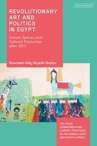 Political Communication and Media Practices in the Middle East and North Africa- Revolutionary Art and Politics in Egypt