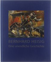 Bernhard Heisig : eine unendliche Geschichte