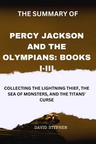 The Summary Of Percy Jackson and the Olympians: Books I-III