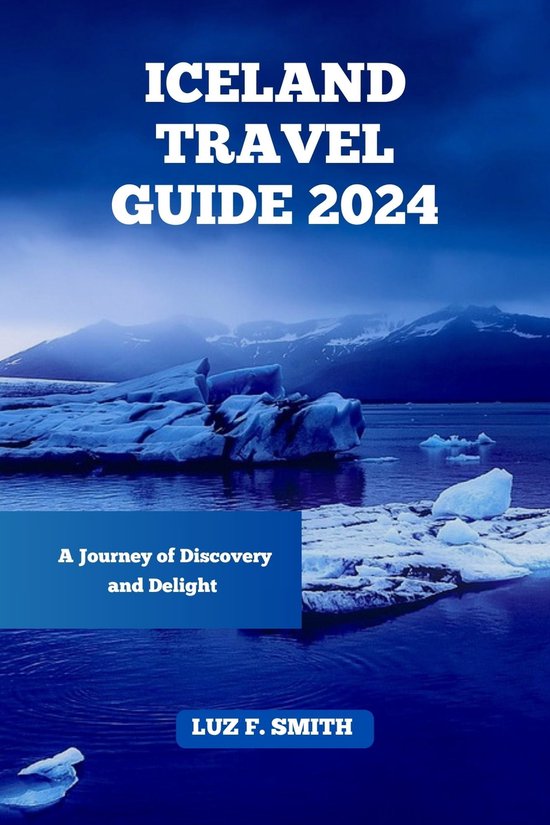 MODERN TRAVEL GUIDE ICELAND TRAVEL GUIDE 2024 (ebook), Luz F. Smith