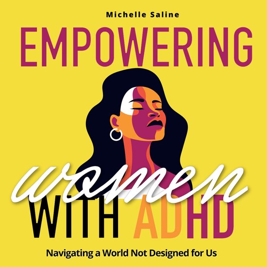 EMPOWERING WOMEN WITH ADULT ADHD: Navigating a World Not Designed for ...