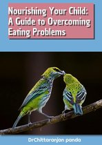 Health 11 - Nourishing Your Child: A Guide to Overcoming Eating Problems