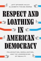 Chicago Studies in American Politics - Respect and Loathing in American Democracy