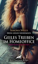 Love, Passion & Sex - Mein geiles Geheimnis: Geiles Treiben im Homeoffice Erotische Geschichte