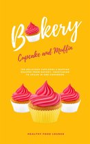 Cupcake And Muffin Bakery: 100 Delicious Cupcakes & Muffins Recipes From Savory, Vegetarian To Vegan