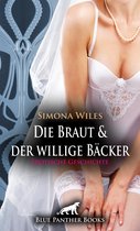 Love, Passion & Sex - Die Braut und der willige Bäcker - die geile Hochzeitstorte Erotische Geschichte