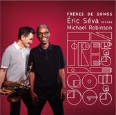 Éric Séva & Michael Robinsin - Frères de Songs (CD)