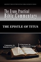 Abundant Truth International's Bible Reference Series - The Epistle of Titus: The Evans Practical Bible Commentary