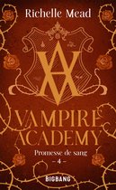 Vampire Academy 4 - Vampire Academy, T4 : Promesse de sang