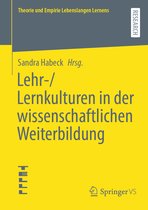 Theorie und Empirie Lebenslangen Lernens- Lehr-/Lernkulturen in der wissenschaftlichen Weiterbildung