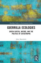 Routledge Studies in Environmental Justice- Guerrilla Ecologies