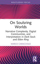 Routledge Advances in Game Studies- On Soulsring Worlds