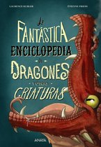 LITERATURA INFANTIL - Libros-Regalo - La fantástica enciclopedia de dragones y otras criaturas