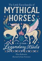 The Little Encyclopedias of Mythological Creatures - The Little Encyclopedia of Mythical Horses