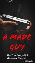 A Made Guy The True Story Of A Genovese Gangster