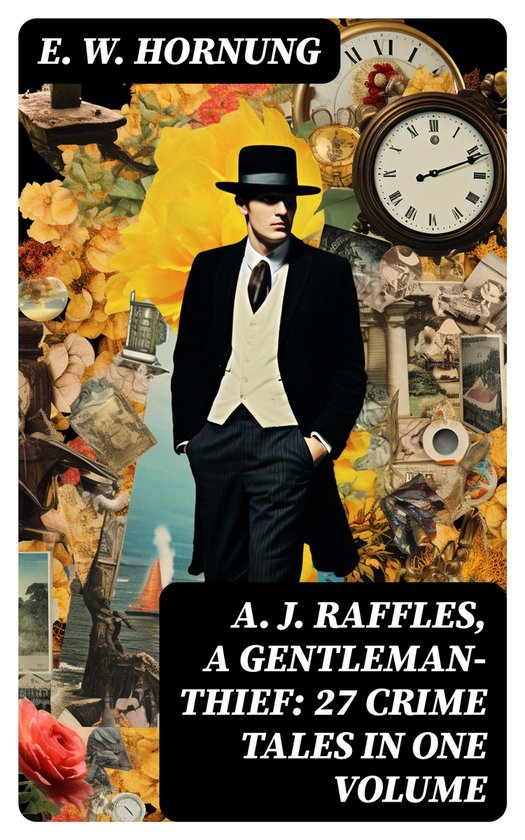 A. J. Raffles, A Gentleman-Thief: 27 Crime Tales in One Volu ... - cover