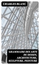 Grammaire des arts du dessin, architecture, sculpture, peinture