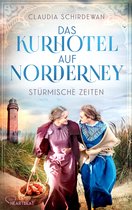 Die große Kurhotel-Saga 1 - Das Kurhotel auf Norderney - Stürmische Zeiten