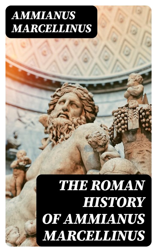 The Roman History of Ammianus Marcellinus - cover