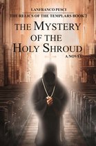 The Relics of the Templars 2 - The Mystery of the Holy Shroud - The Relics of the Templars Book 2