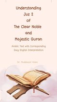 The Message of the Quran 2 - Understanding Juz 2 of the Clear Noble and Majestic Quran: Arabic Text with Corresponding Easy English Interpretation