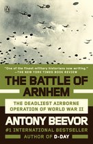 The Battle of Arnhem The Deadliest Airborne Operation of World War II