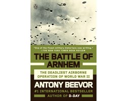 The Battle of Arnhem The Deadliest Airborne Operation of World War II