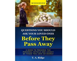 Questions You Should Ask Your Loved Ones Before They Pass Away