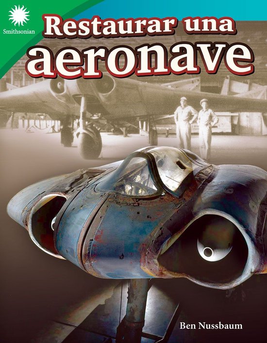 Smithsonian: Informational Text - Restaurar una aeronave - cover