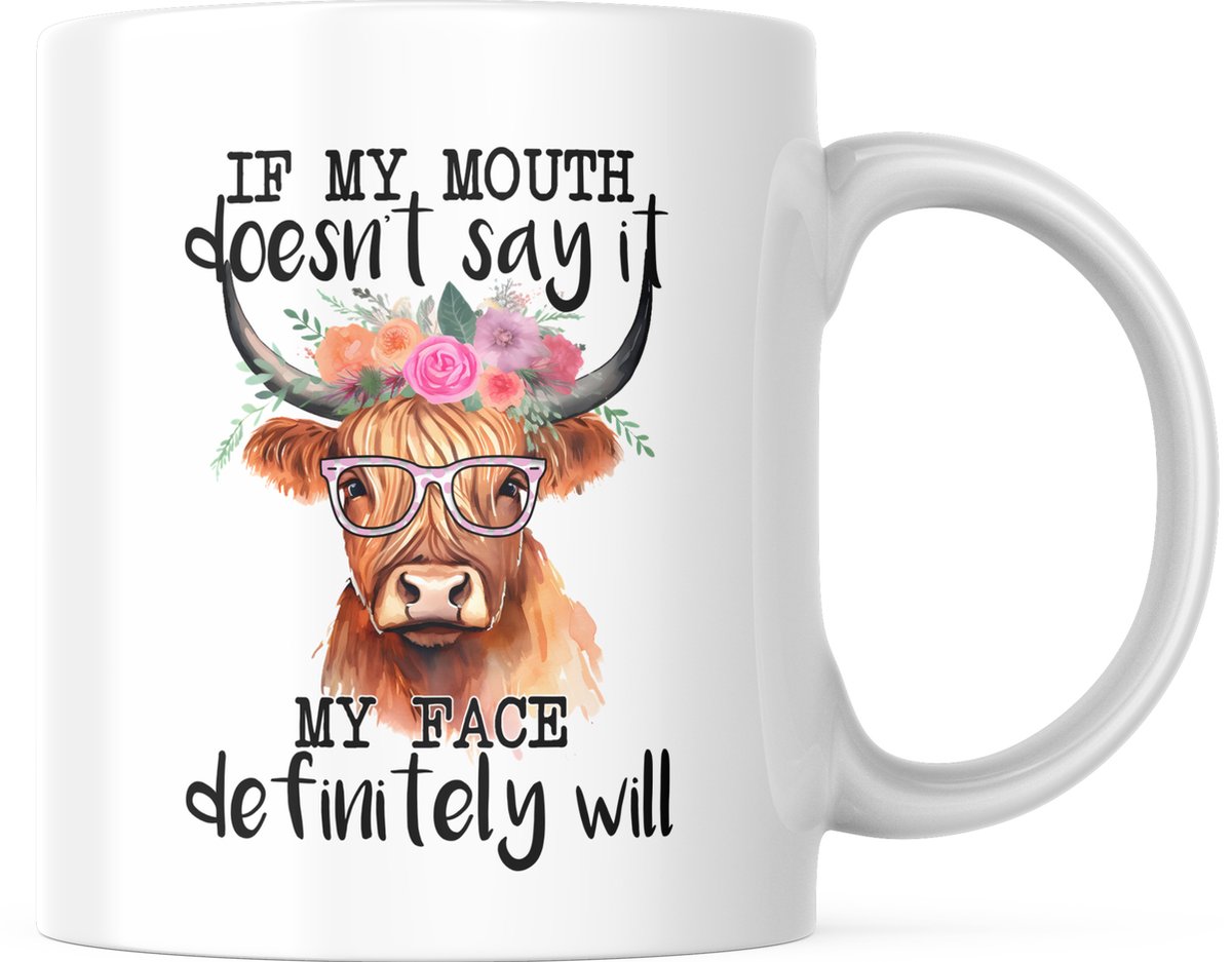 Grappige Mok met tekst: If my mouth doesn't say it, my face definitely will | Grappige Quote | Funny Quote | Grappige Cadeaus | Grappige mok | Koffiemok | Koffiebeker | Theemok | Theebeker