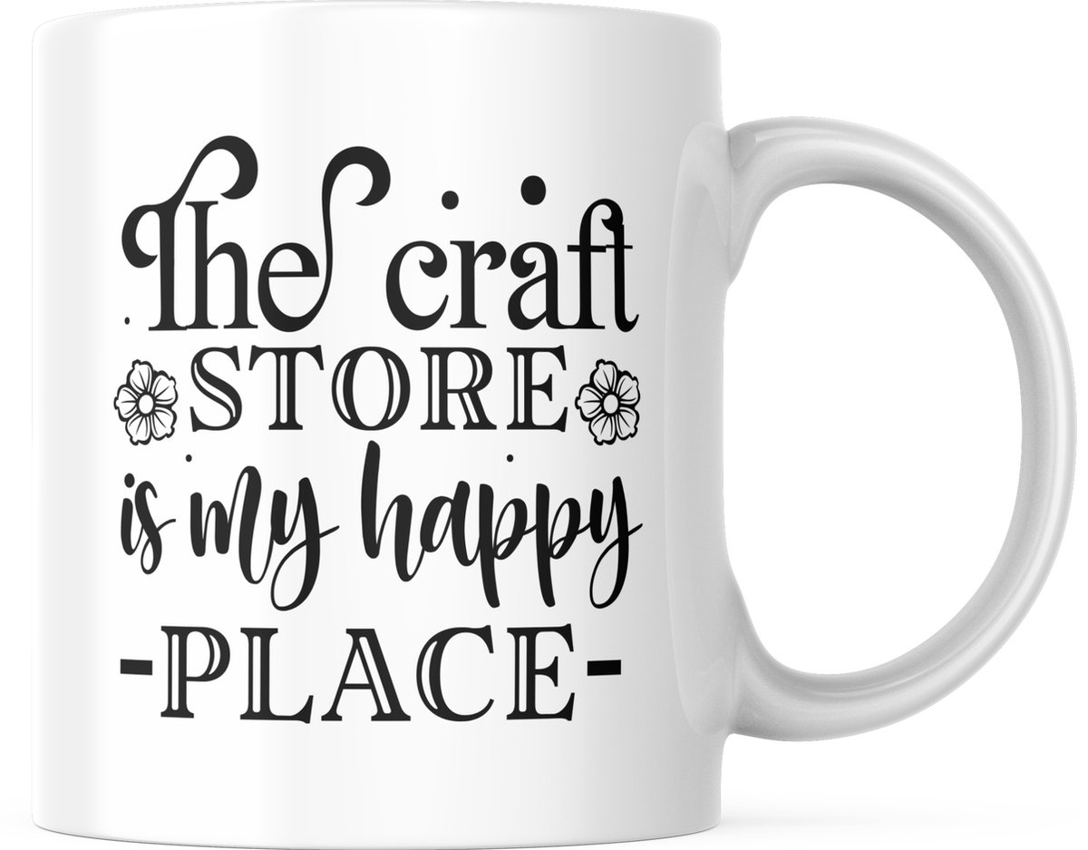 Knutsel Mok met tekst: The craft store is my happy place | Knutselen | Crafting | Grappig Cadeau | Grappige mok | Koffiemok | Koffiebeker | Theemok | Theebeker