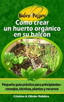 Nature Passion - Cómo Crear un Huerto Orgánico en su Balcón