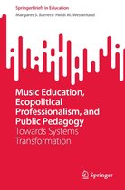 SpringerBriefs in Education - Music Education, Ecopolitical Professionalism, and Public Pedagogy