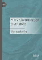 Marx's Resurrection of Aristotle