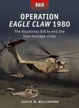 Operation Eagle Claw 1980 The disastrous bid to end the Iran hostage crisis Raid