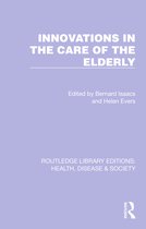 Routledge Library Editions: Health, Disease and Society- Innovations in the Care of the Elderly