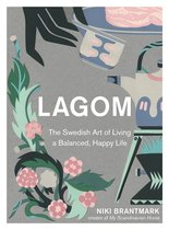 Lagom The Swedish Art of Living a Balanced, Happy Life