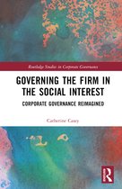 Routledge Studies in Corporate Governance- Governing the Firm in the Social Interest